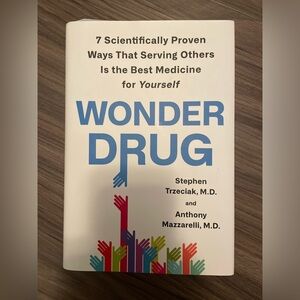 Wonder drug - 7 scientifically proven ways that serving others is the best
